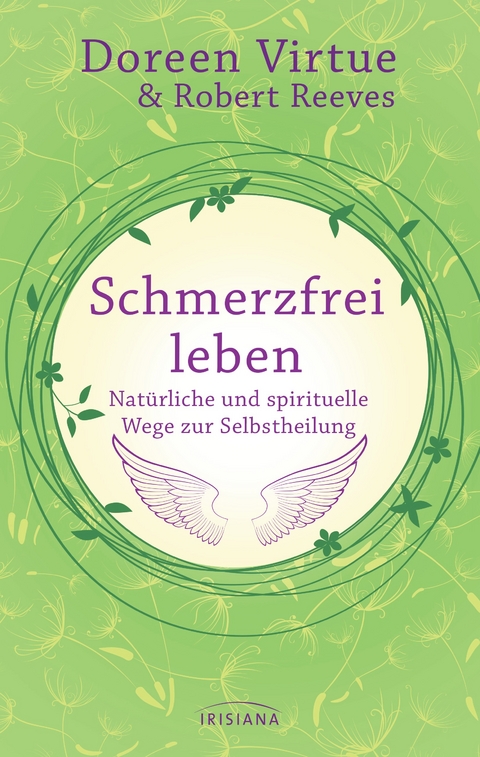 Schmerzfrei leben - Nat&uuml;rliche und spirituelle Wege zur Selbstheilung - Doreen Virtue, Robert Reeves