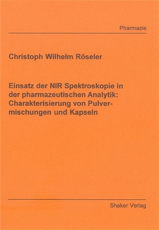 Einsatz der NIR Spektroskopie in der pharmazeutischen Analytik: Charakterisierung von Pulvermischungen und Kapseln