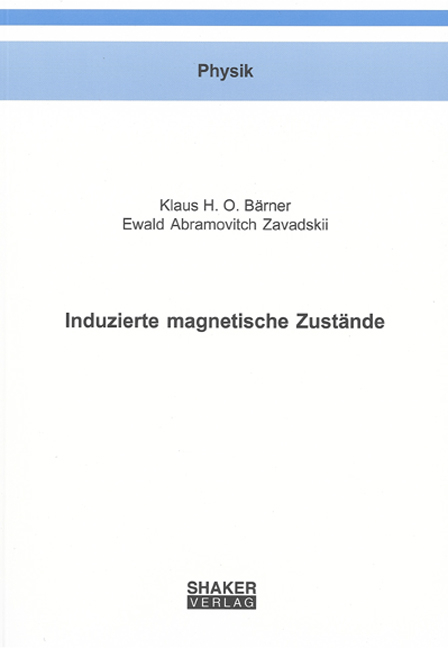 Induzierte magnetische Zust&auml;nde - Klaus H B&auml;rner, Ewald A Zavadskii