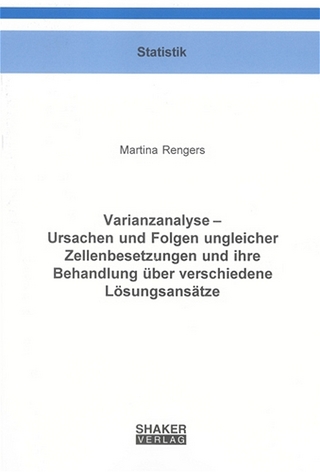 Varianzanalyse – Ursachen und Folgen ungleicher Zellenbesetzungen und ihre Behandlung über verschiedene Lösungsansätze
