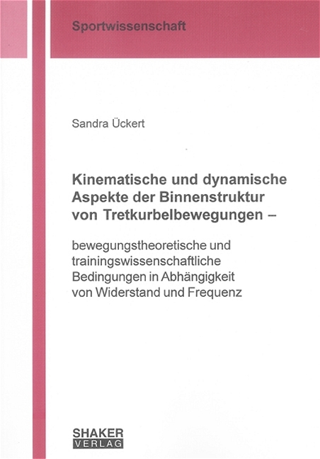Kinematische und dynamische Aspekte der Binnenstruktur von Tretkurbelbewegungen - - Sandra &Uuml;ckert