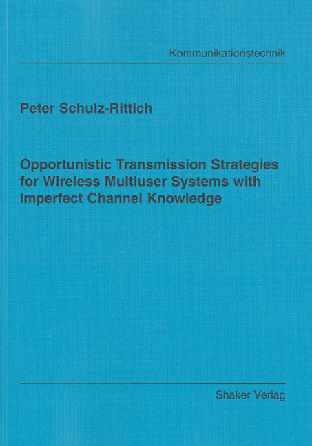 Opportunistic Transmission Strategies for Wireless Multiuser Systems with Imperfect Channel Knowledge - Peter Schulz-Rittich