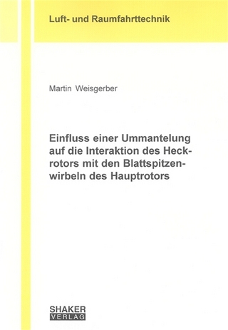 Einfluss einer Ummantelung auf die Interaktion des Heckrotors mit den Blattspitzenwirbeln des Hauptrotors