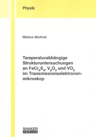 Temperaturabhängige Strukturuntersuchungen an FeCr2S4, V2O3 und VO2 im Transmissionselektronenmikroskop