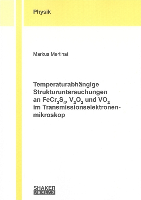 Temperaturabh&auml;ngige Strukturuntersuchungen an FeCr2S4, V2O3 und VO2 im Transmissionselektronenmikroskop - Markus Mertinat