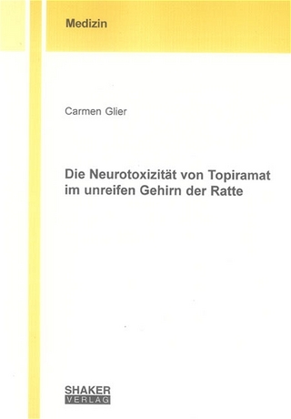 Die Neurotoxizität von Topiramat im unreifen Gehirn der Ratte