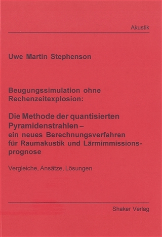 Beugungssimulation ohne Rechenzeitexplosion: Die Methode der quantisierten Pyramidenstrahlen - ein neues Berechnungsverfahren für Raumakustik und Lärmimmissionsprognose