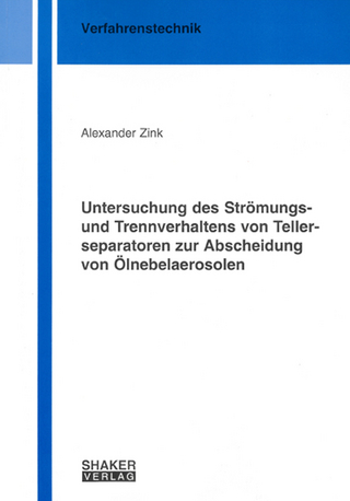 Untersuchung des Strömungs- und Trennverhaltens von Tellerseparatoren zur Abscheidung von Ölnebelaerosolen