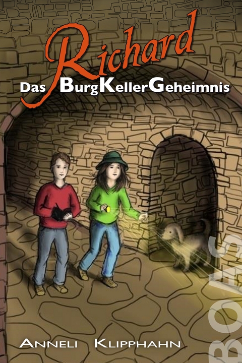 Richard - Das BurgKellerGeheimnis - Anneli Klipphahn