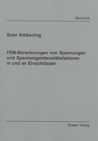 FEM-Berechnungen von Spannungen und Spannungsintensitätsfaktoren in und an Einschlüssen