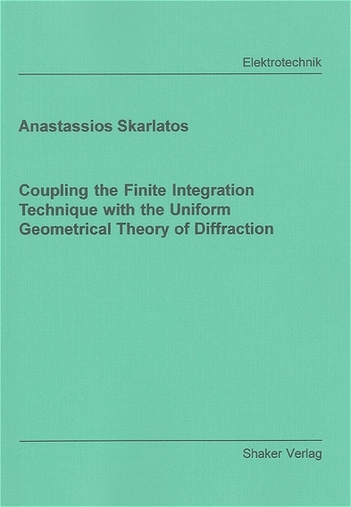 Coupling the Finite Integration Technique with the Uniform Geometrical Theory of Diffraction - Anastassios Skarlatos
