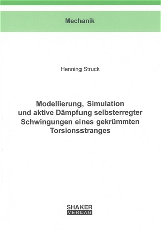Modellierung, Simulation und aktive Dämpfung selbsterregter Schwingungen eines gekrümmten Torsionsstranges