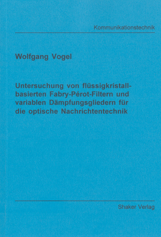 Untersuchung von flüssigkristallbasierten Fabry-Pérot-Filtern und variablen Dämpfungsgliedern für die optische Nachrichtentechnik