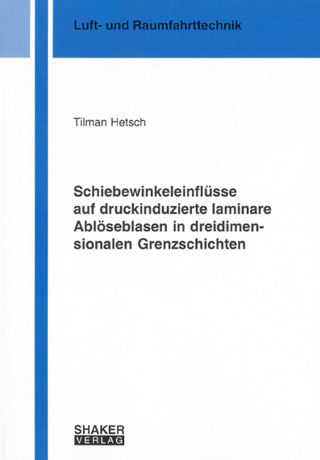 Schiebewinkeleinflüsse auf druckinduzierte laminare Ablöseblasen in dreidimensionalen Grenzschichten - Tilman Hetsch