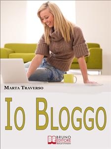 Io Bloggo. Come Esprimere la propria Personalità, dai Social Network alla Blog-terapia. (Ebook Italiano - Anteprima Gratis)