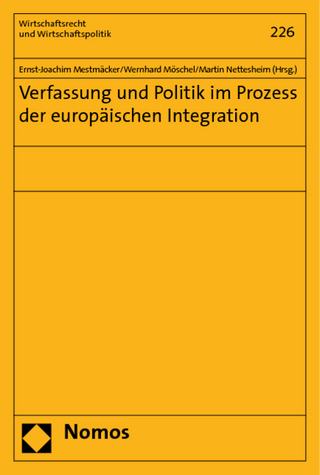 Verfassung und Politik im Prozess der europäischen Integration