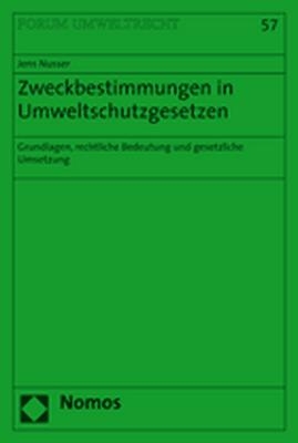 Zweckbestimmungen im Umweltschutzgesetzen - Jens Nusser