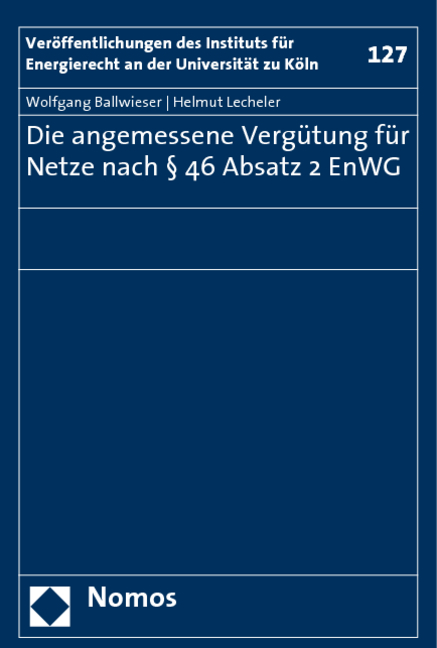 Die angemessene Verg&uuml;tung f&uuml;r Netze nach &sect; 46 Absatz 2 EnWG - Wolfgang Ballwieser, Helmut Lecheler