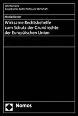 Wirksame Rechtsbehelfe zum Schutz der Grundrechte der Europäischen Union