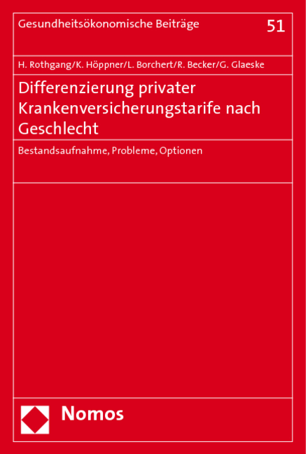 Differenzierung privater Krankenversicherungstarife nach Geschlecht - Heinz Rothgang, Karin H&ouml;ppner, Lars Borchert, Roland Becker, Gerd Glaeske