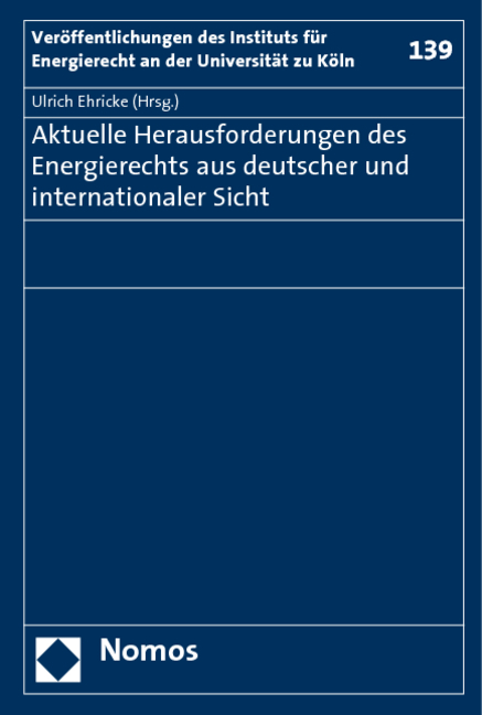 Aktuelle Herausforderungen des Energierechts aus deutscher und internationaler Sicht - 