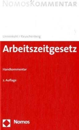 Arbeitszeitgesetz - Karl Linnenkohl, Hans-J&uuml;rgen Rauschenberg