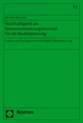 Nachhaltigkeit als Ressourcennutzungskonzept für die Bauleitplanung