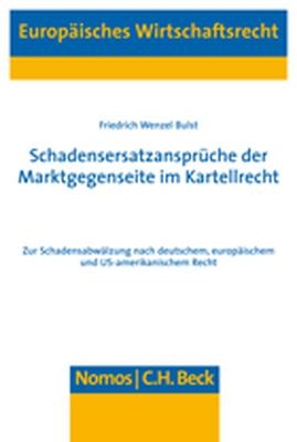 Schadensersatzanspr&uuml;che der Marktgegenseite im Kartellrecht - Friedrich Wenzel Bulst