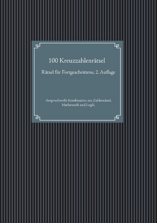 Rätsel für Fortgeschrittene - 100 Kreuzzahlenrätsel