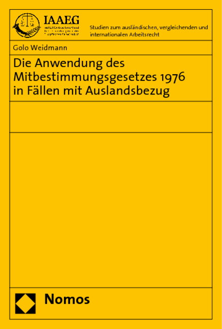 Die Anwendung des Mitbestimmungsgesetzes 1976 in F&auml;llen mit Auslandsbezug - Golo Weidmann