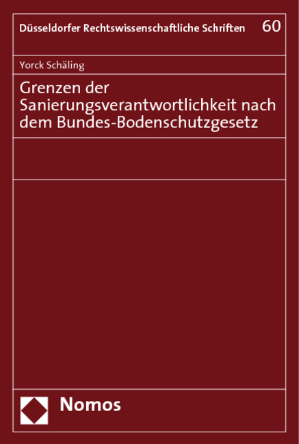 Grenzen der Sanierungsverantwortlichkeit nach dem Bundes-Bodenschutzgesetz - Yorck Sch&auml;ling