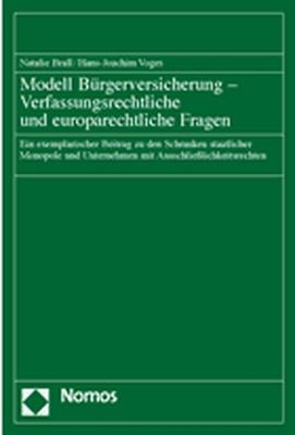 Modell B&uuml;rgerversicherung - Verfassungsrechtliche und europarechtliche Fragen - Natalie Brall, Hans-Joachim Voges