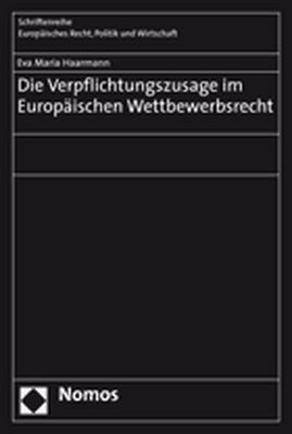 Die Verpflichtungszusage im Europäischen Wettbewerbsrecht