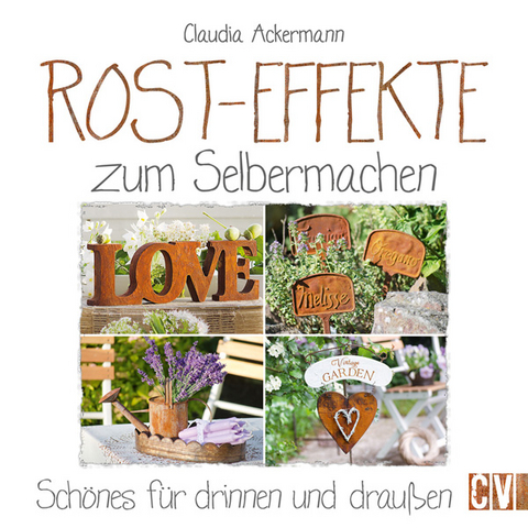 Rost-Effekte zum Selbermachen - Claudia Ackermann