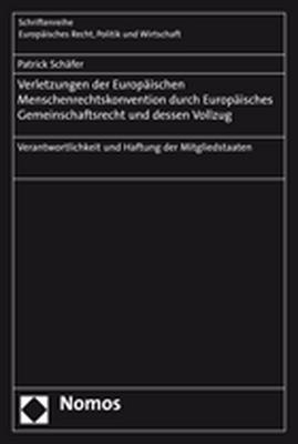 Verletzungen der Europäischen Menschenrechtskonvention durch Europäisches Gemeinschaftsrecht und dessen Vollzug