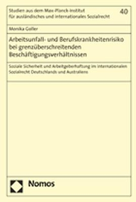 Arbeitsunfall- und Berufskrankheitenrisiko bei grenz&uuml;berschreitenden Besch&auml;ftigungsverh&auml;ltnissen - Monika Goller