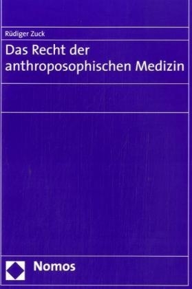 Das Recht der anthroposophischen Medizin - R&uuml;diger Zuck