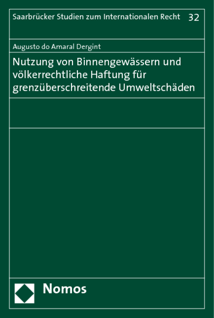 Nutzung von Binnengew&auml;ssern und v&ouml;lkerrechtliche Haftung f&uuml;r grenz&uuml;berschreitende Umweltsch&auml;den - Augusto Do Amaral Dergint
