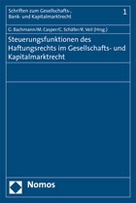 Steuerungsfunktionen des Haftungsrechts im Gesellschafts- und Kapitalmarktrecht - 