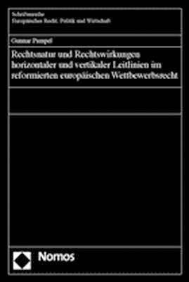 Rechtsnatur und Rechtswirkungen horizontaler und vertikaler Leitlinien im refomierten europ&auml;ischen Wettbewerbsrecht