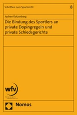 Die Bindung des Sportlers an private Dopingregeln und private Schiedsgerichte