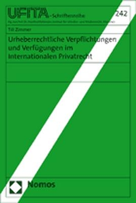 Urheberrechtliche Verpflichtungen und Verf&uuml;gungen im Internationalen Privatrecht - Till Zimmer