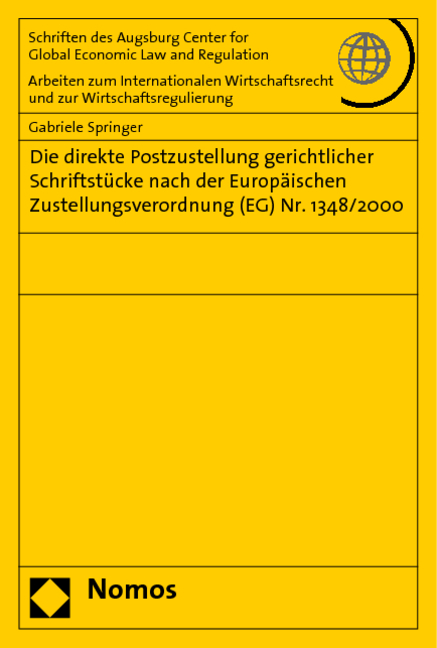 Die direkte Postzustellung gerichtlicher Schriftst&uuml;cke nach der Europ&auml;ischen Zustellungsverordnung (EG) Nr. 1348/2000 - Gabriele Springer