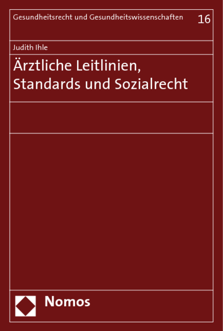 &Auml;rztliche Leitlinien, Standards und Sozialrecht - Judith Ihle