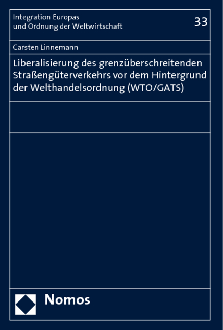Liberalisierung des grenz&uuml;berschreitenden Stra&szlig;eng&uuml;terverkehrs vor dem Hintergrund der Welthandelsordnung (WTO/GATS) - Carsten Linnemann