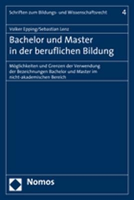 Bachelor und Master in der beruflichen Bildung - Volker Epping, Sebastian Lenz