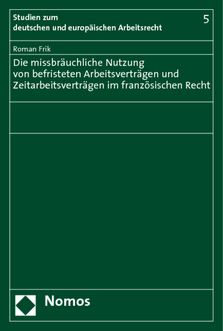 Die missbr&auml;uchliche Nutzung von befristeten Arbeitsvertr&auml;gen und Zeitarbeitsvertr&auml;gen im franz&ouml;sischen Recht