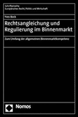 Rechtsangleichung und Regulierung im Binnenmarkt