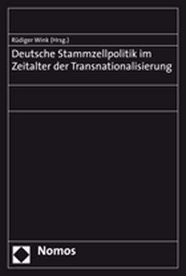 Deutsche Stammzellpolitik im Zeitalter der Transnationalisierung