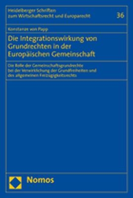 Die Integrationswirkung von Grundrechten in der Europ&auml;ischen Gemeinschaft - Konstanze von Papp